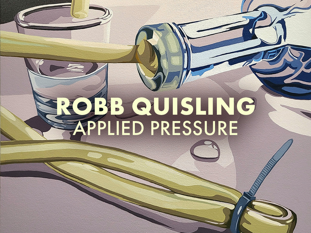 Robb Quisling Applied Pressure text over a painting of a rubber tube coming out of a clear bottle of liquid, zip tied shut, in front of a small glass.